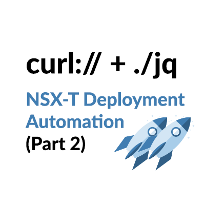 NSX-T Deployment Automation – Part 2