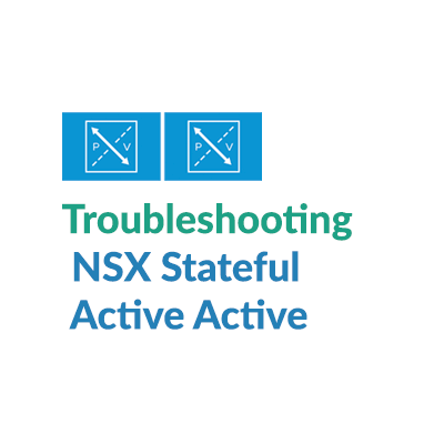 Troubleshooting NSX Stateful Active Active mode